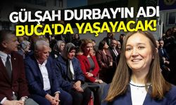 Gülşah Durbay'ın adı Buca'da yaşayacak!