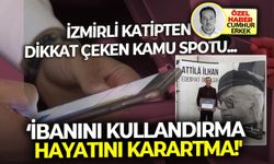 İzmirli katipten dikkat çeken kamu spotu.. 'İbanını kullandırma hayatını karartma!'