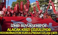 İzmir Büyükşehir’de alacak krizi çözülüyor: Koordinasyon Kurulu’ndan uzlaşı çıktı