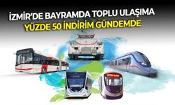 İzmir’de bayramda toplu ulaşıma yüzde  50 indirim gündemde!