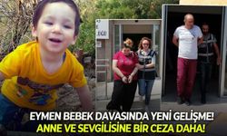 İzmir'de Eymen bebek davasında yeni gelişme! Anne ve sevgilisine bir ceza daha!