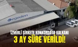 İzmirli şirkete konkordato kalkanı! 3 ay süre verildi!