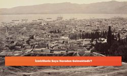 İzmirlilerin Soyu Nereden Gelmektedir?