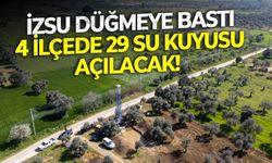 İZSU düğmeye bastı: 4 ilçede 29 su kuyusu açılacak!