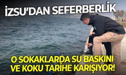 İZSU’dan seferberlik: O sokaklarda su baskını ve koku tarihe karışıyor!