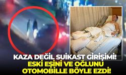Kaza değil suikast girişimi! İzmir Menemen’de eski eşini ve oğlunu otomobille böyle ezdi!