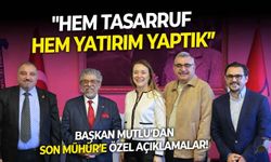 Başkan Mutlu’dan Son Mühür’e özel açıklamalar! Hem tasarruf hem yatırım yaptık