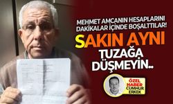 Sakın aynı tuzağa düşmeyin.. Mehmet amcanın hesaplarını dakikalar içinde boşalttılar!