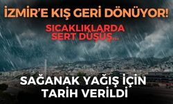 Meteoroloji'den İzmir'e uyarı! Yağış için tarih verildi! Sıcaklıklarda sert düşüş!