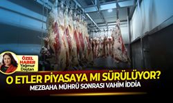 Mezbaha mührü sonrası vahim iddia: O etler piyasaya mı sürülüyor?
