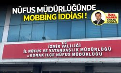 Konak İlçe Nüfus Müdürlüğünde mobbing iddiası!
