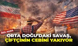Orta Doğu’daki savaş, çiftçinin cebini yakıyor: Maliyetler ve fiyatlar yükseliyor!