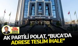 AK Partili Polat’tan Buca’da ‘adrese teslim ihale’ iddiası