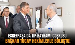 Eşrefpaşa’da Tıp Bayramı coşkusu: Başkan Tugay hekimlerle buluştu!