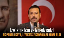 İzmir’de İZSU ve İZDENİZ krizi: AK Partili Kaya, liyakatsiz kadroları hedef aldı!