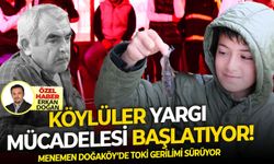 Menemen Doğaköy’de TOKİ tartışması: Köylüler mahkemeye gidiyor