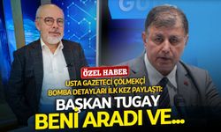 Usta gazeteci Çölmekçi bomba detayları ilk kez paylaştı: Başkan Tugay beni aradı ve...