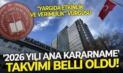 "Yargıda Etkinlik ve Verimlilik" vurgusu '2026 Yılı Ana Kararname' takvimi belli oldu!