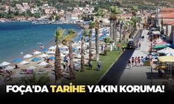 İzmir Foça'da tarihe yakın koruma!