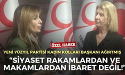 Yeni Yüzyıl Partisi Kadın Kolları Başkanı Ağırtmış: Siyaset rakamlardan ve makamlardan ibaret değil!