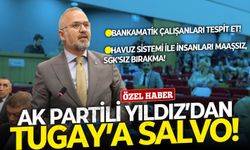AK Partili Yıldız’dan Başkan Tugay’a salvolar! Bankamatik çalışanları tespit et!