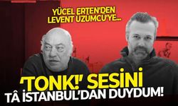 Yücel Erten'den halefi Levent Üzümcü'ye: Bumerangın dönüp de ‘tonk!’ diye vurduğu yer, Üzümcü’nün kafası!