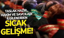 Taslak hazır.. Hakim ve savcıları ilgilendiren sıcak gelişme!