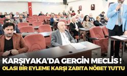 Karşıyaka Belediye Meclisi ‘gergin’ geçti ! Zabıta nöbet tuttu…