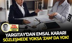 Yargıtay'dan emsal karar.. Sözleşmede yoksa 'zam' da yok!