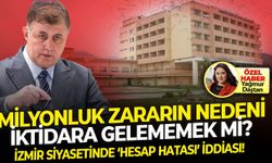 İzmir siyasetinde ‘hesap hatası’ iddiası! Milyonluk zararın nedeni iktidara gelememek mi?