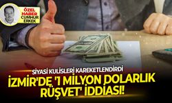 Siyasi kulisleri hareketlendirdi...İzmir'de '1 Milyon dolarlık rüşvet' iddiası!