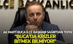 AK Parti Buca İlçe Başkanı Sağır’dan tepki: "Buca’da krizler bitmek bilmiyor!"