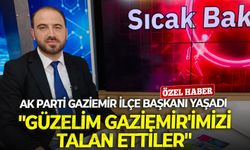 AK Parti Gaziemir İlçe Başkanı İsmail Yaşadı: "Güzelim Gaziemir'imizi talan ettiler"