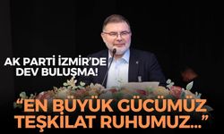 AK Parti İzmir'de dev buluşma! Saygılı'dan mesaj: “En büyük gücümüz teşkilat ruhumuz”
