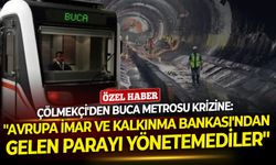Çölmekçi'den Buca metrosu krizine: ''Avrupa İmar ve Kalkınma Bankası'ndan gelen parayı yönetemediler''