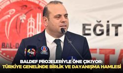 BALDEF projeleriyle öne çıkıyor: Türkiye genelinde birlik ve dayanışma hamlesi