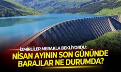 İzmirliler merakla bekliyordu: Nisan ayının son gününde barajlar ne durumda?