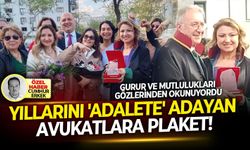 Gurur ve mutlulukları gözlerinden okunuyordu... Yıllarını 'Adalete' adayan avukatlara plaket!