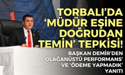 Torbalı’da ‘Müdür eşine doğrudan temin’ tepkisi! Başkan Demir’den ‘olağanüstü performans’ yanıtı