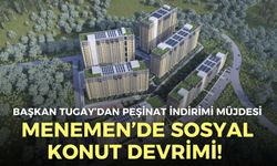 Menemen’de sosyal konut devrimi! Başkan Tugay’dan peşinat indirimi müjdesi