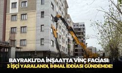 İzmir Bayraklı’da inşaatta vinç faciası: 3 işçi yaralandı, ihmal iddiası gündemde!