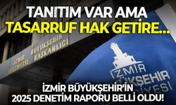 İzmir Büyükşehir’in 2025 denetim raporu belli oldu! Tanıtım var ama tasarruf hak getire…