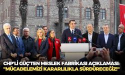 CHP'li Güç'ten Meslek Fabrikası açıklaması: "Mücadelemizi kararlılıkla sürdüreceğiz!"