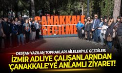Destan yazılan toprakları aileleriyle gezdiler: İzmir Adliye çalışanlarndan 'Çanakkale’ye anlamlı ziyaret!