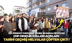 Kız öğrenci yurdunda yemek skandalı büyüyor! CHP Gençlik Kolları açıkladı: Tarihi geçmiş helvalar çöpten çıktı!
