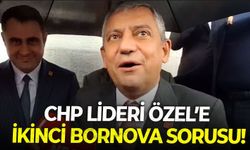 CHP Lideri Özel’e ikinci Bornova sorusu!