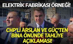 CHP’li Arslan ve Güç’ten bina önünde tahliye açıklaması!  Elektrik fabrikası örneği!