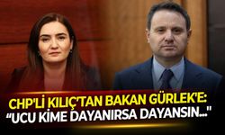 CHP'li Kılıç’tan Bakan Gürlek'e: “Ucu kime dayanırsa dayansın..."