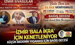 Küçük bedenin yaşaması için bağış gecesi.. İzmir 'Bala İkra' için kenetleniyor!