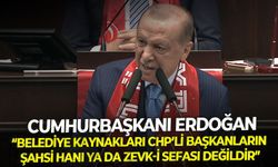 Cumhurbaşkanı Erdoğan: "Belediye kaynakları CHP'li başkanlarının şahsi hanı ya da zevk-i sefası değildir"